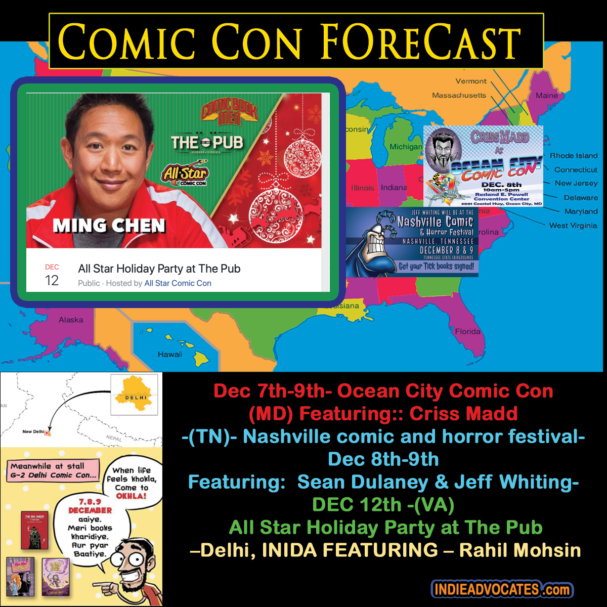 THE COMIC CON FORECAST:: -Dec 7th-9th-  Ocean City Comic Con (MD) Featuring:: Criss Madd -(TN)- Nashville comic and horror festival- Featuring:  Sean Dulaney & Jeff Whiting- DEC 12th -(VA) All Star Holiday Party at The Pub –Delhi, INDIA FEATURING – Rahil Mohsin