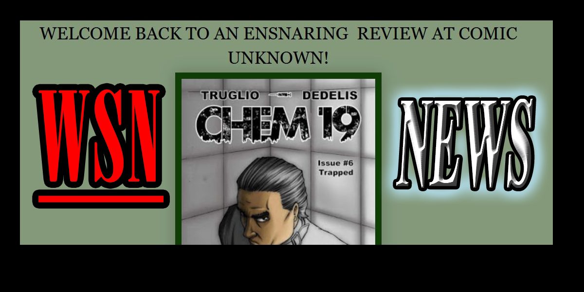 WSN NEWS: A look at Chem 19 brought to us by Comic Unknown