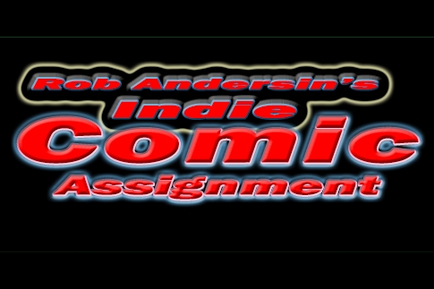 Starting Mid October Rob Andersin’s Indie Comic Assignments will begin