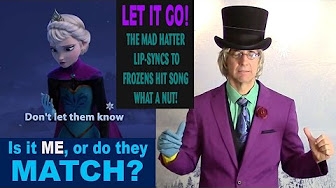 FROZEN, Let it Go – Mad Hatter lip-sync