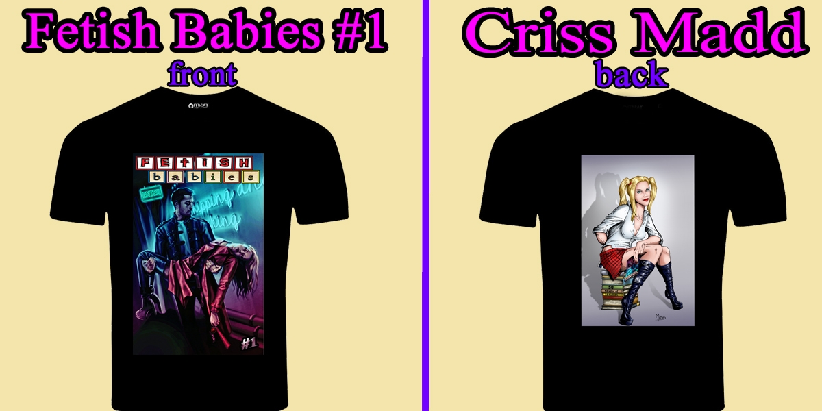 The Madd T-Shirt- Art Package ( EXTREMELY LIMITED)  brought to you by the Fetish babies Kicktarter