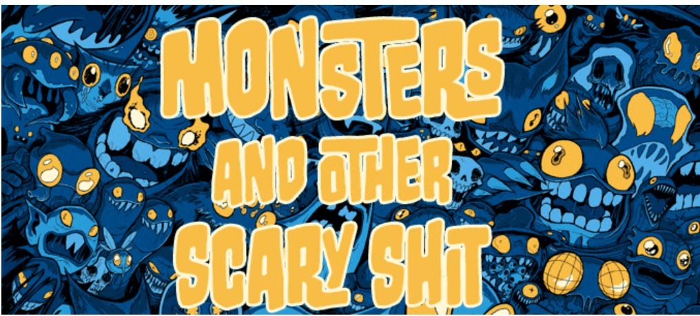 Monster and OTHER SCARY SHIT is NOW OPEN FOR BUSINESS on KICKSTARTER