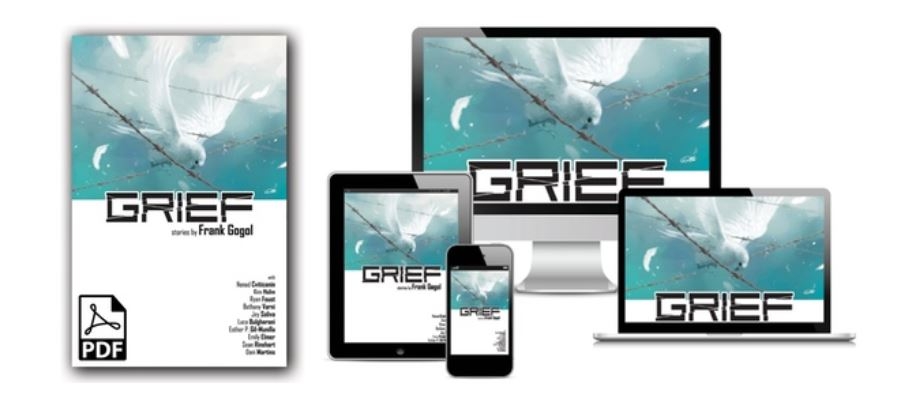 GRIEF: an anthology about struggle and hope for comic fans  GRIEF is an 84-page, anthology-style collection of comic book short stories that look at the 5 stages of the grieving process.