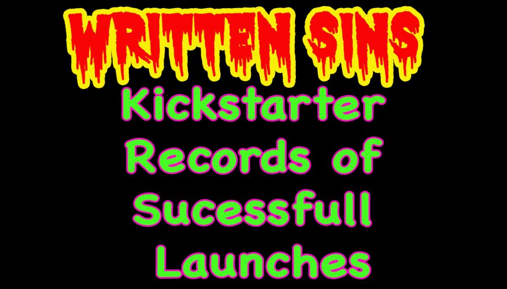 The WrittenSiNS KICKSTARTER HALL OF RECORDS : Successful Launches