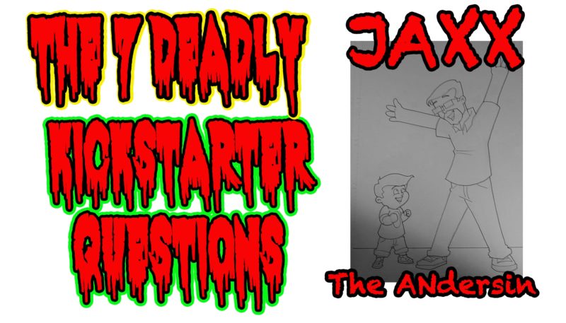 The Writer of Jaxx the Andersin Answers 7 Deadly Kickstarter Questions  .  .