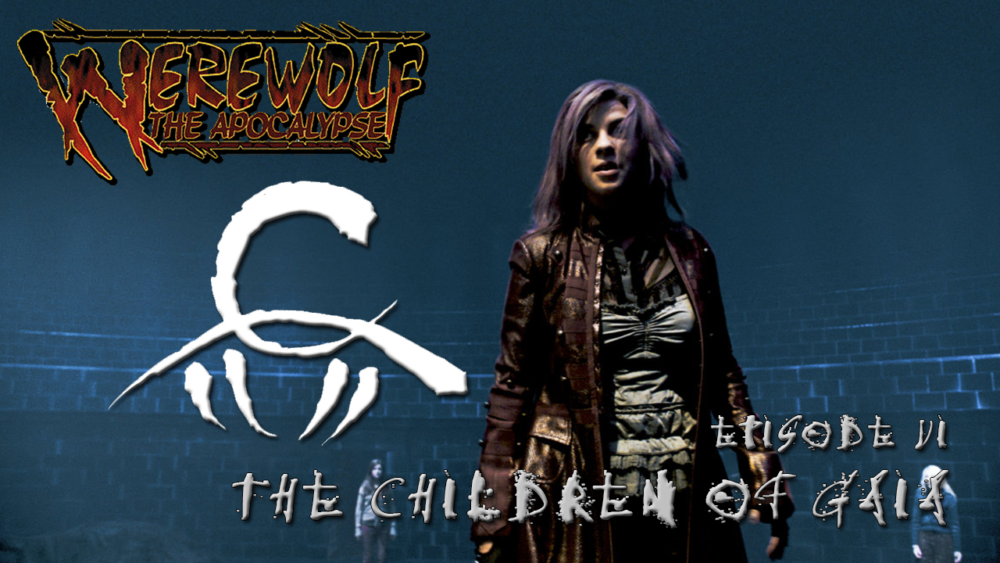 Werewolf: the Apocalypse Episode 6 – The Children of Gaia