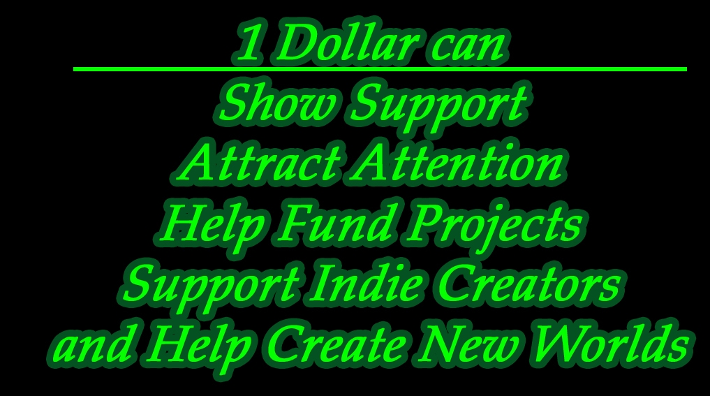 Supporting Kickstarter only Takes a Single Dollar!!!  .  .  .