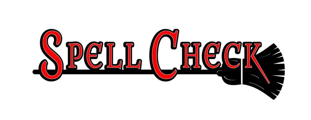 Welcome to the world of Spell Check.