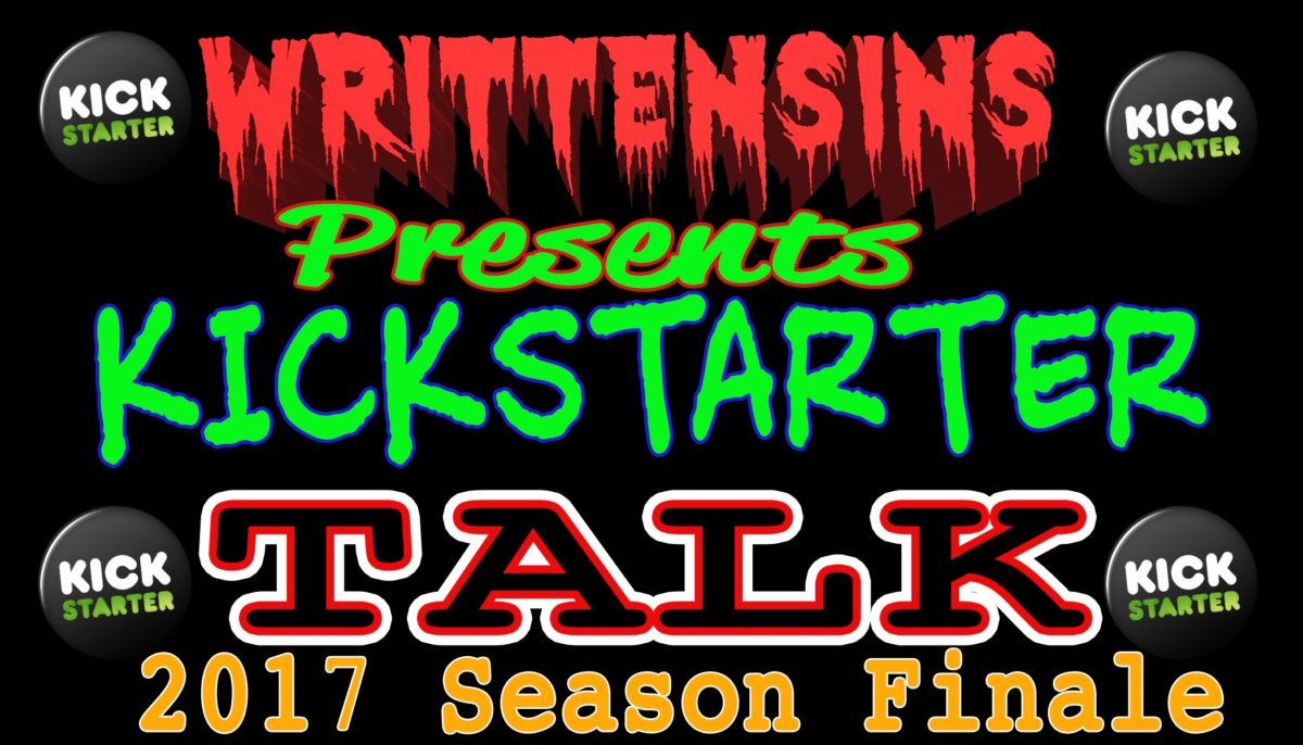 The END is Here for THE 2017 Season Of KICKSTARTER TALK  .  .