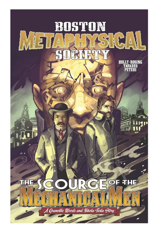Boston Metaphysical – The Scourge of the Mechanical Men  Granville Woods and Tesla are in a race for time to save Boston from a mysterious disease that turns human beings into machines.