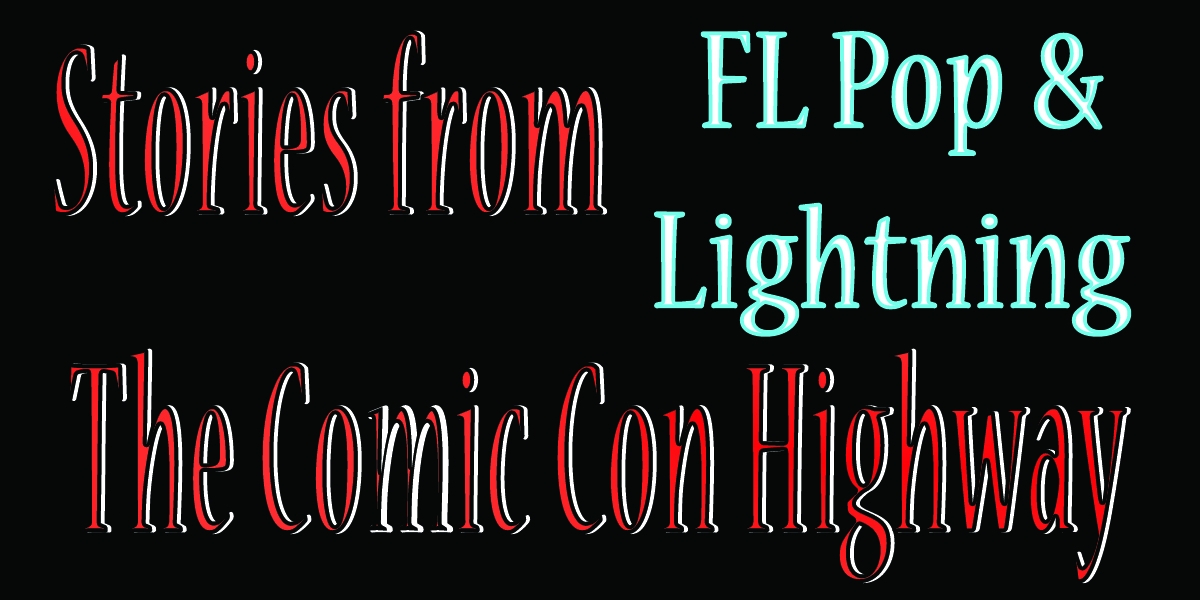 Stories from The Comic Con Highway:  Florida Pop and Lighting Bolts