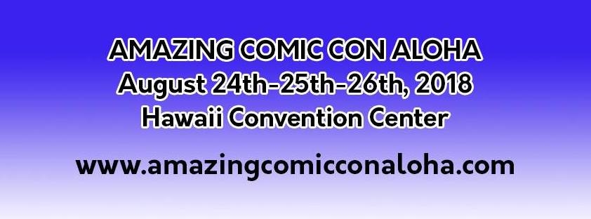 COMIC CON HIGHWAY WESTERN EXIT:: -HI-  William Doc Grant Comic Con Honolulu July 28 to 30. Amazing Comic Con Aloha Aug 24 to 26  .