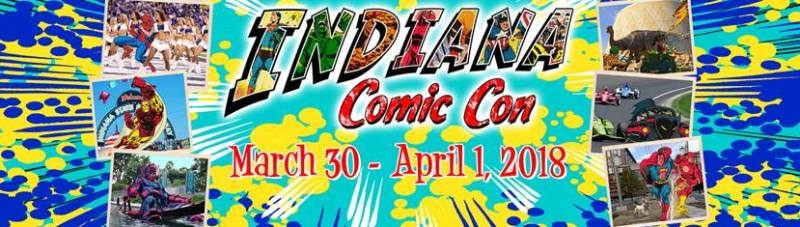 COMIC CON HIGHWAY MIDWEST EXIT:: -IN- Indiana Comic Con – March 30-April 1, 2018 (Easter weekend)  .