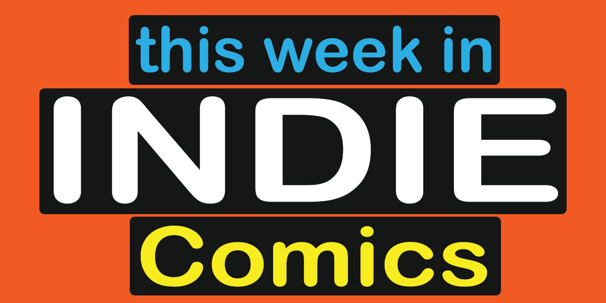 This Week In Indie Comics For the Last weekend Of July