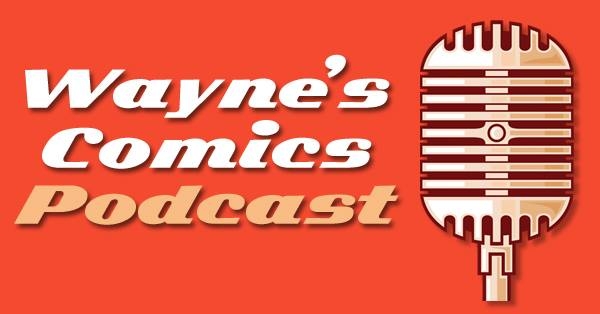 Wayne’s Comics Podcast Episode  #332: Jon Santana, Sam Johnson   Reshare