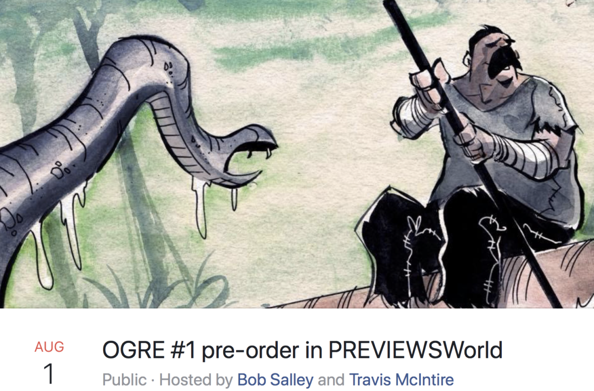 OGRE #1 pre-order in PREVIEWS World starting August 1st, sign up for FACEBOOK EVENT and she some ORGE Support