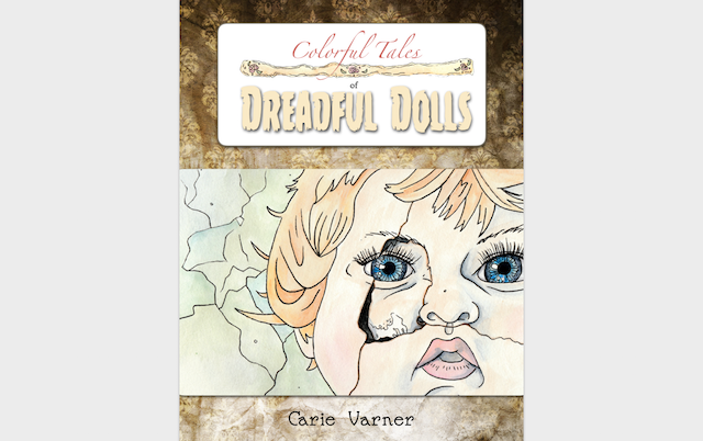 Colorful Tales of Dreadful Dolls Adult Coloring Book Colorful Tales of Dreadful Dolls is an adult coloring book featuring frightening dolls with unfortunate histories.