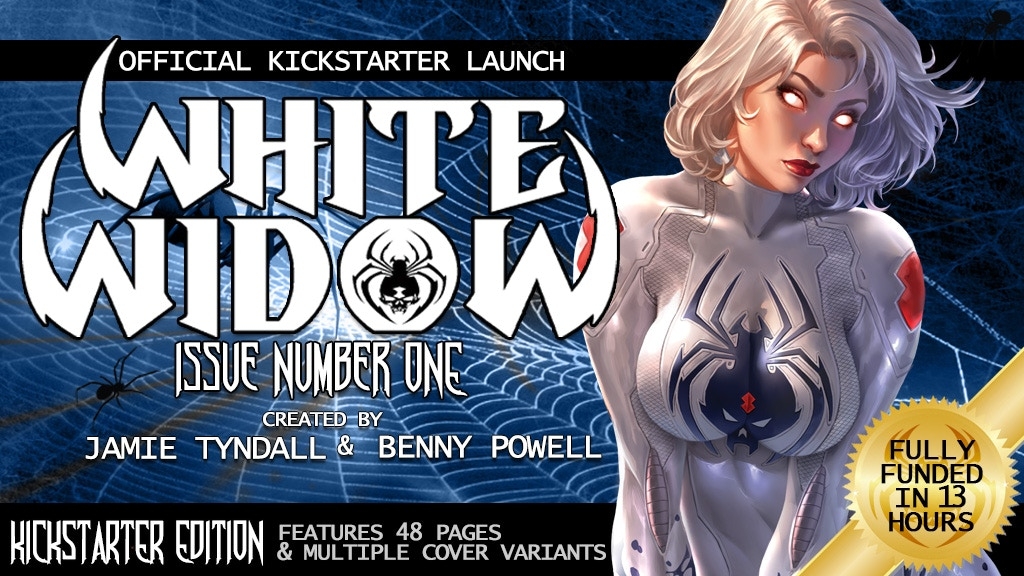 Congrats to the WHITE WIDOW #1 team for all the Success on KICKSTARTER