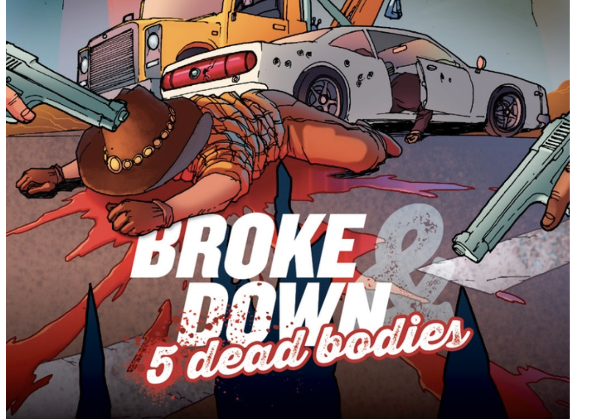 NOW CROWDFUNDING:: ::  Broke Down and Four Dead Bodies – Issue 1 & 2 – CRIME NOIR