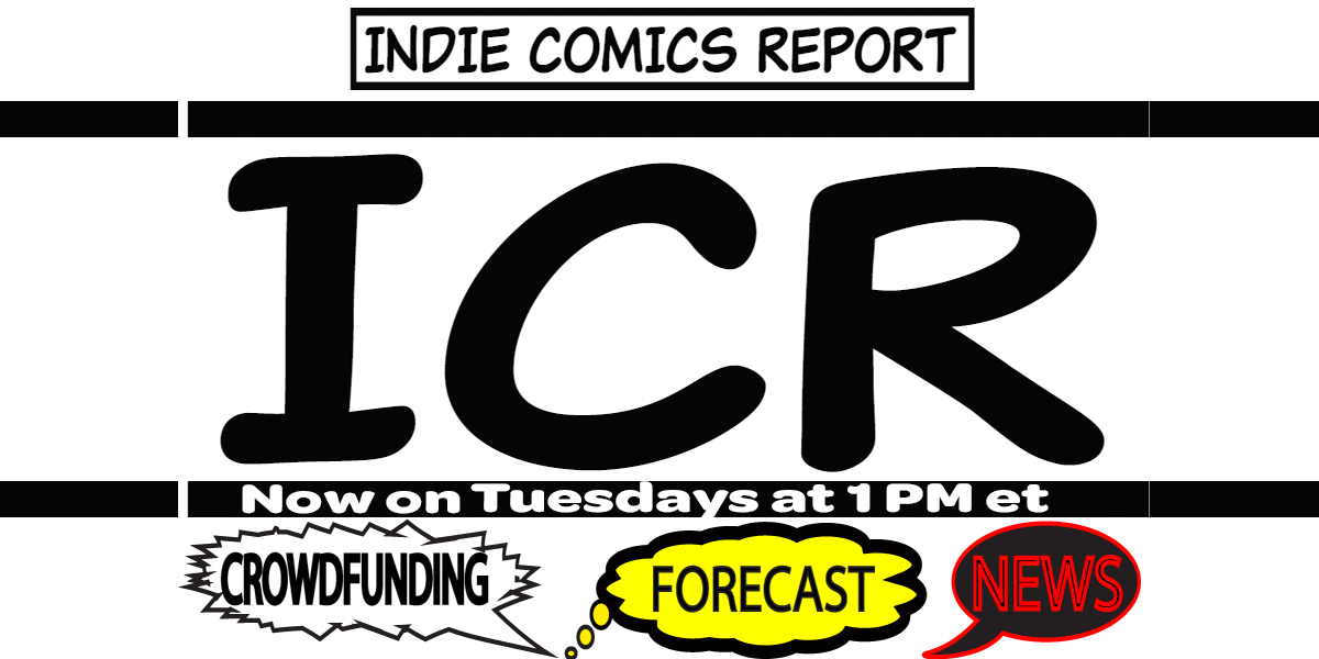 This is INDIE COMICS REPORT   Week 7 of 2020