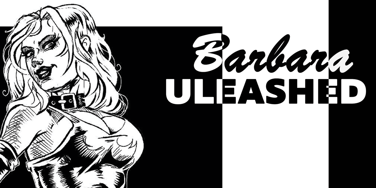 Barbara UNLEASHED Limited Editions & WrittenSiNs Comics 100s is Now STRETCHING for 1K