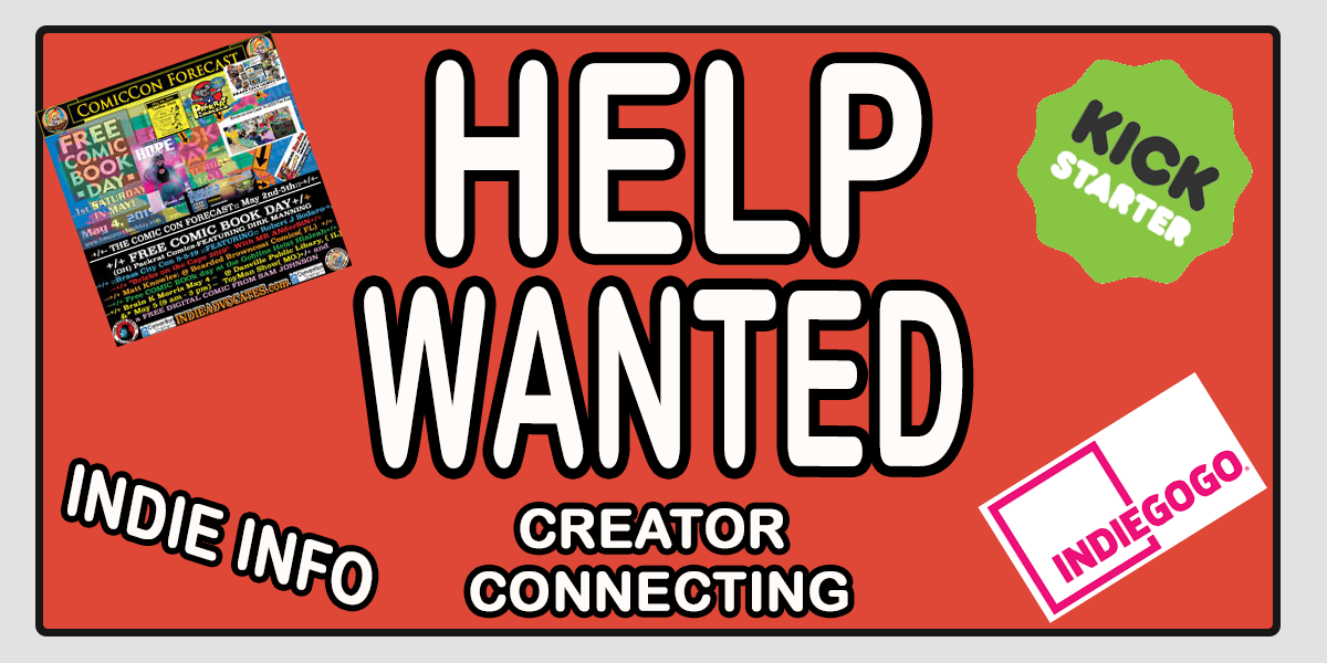 -HELP WANTED/Job Postings – EDITORS, ANCILLARY, WRITERS, ARTISTS & LETTERERS -CREATORS CONNECTIONS: