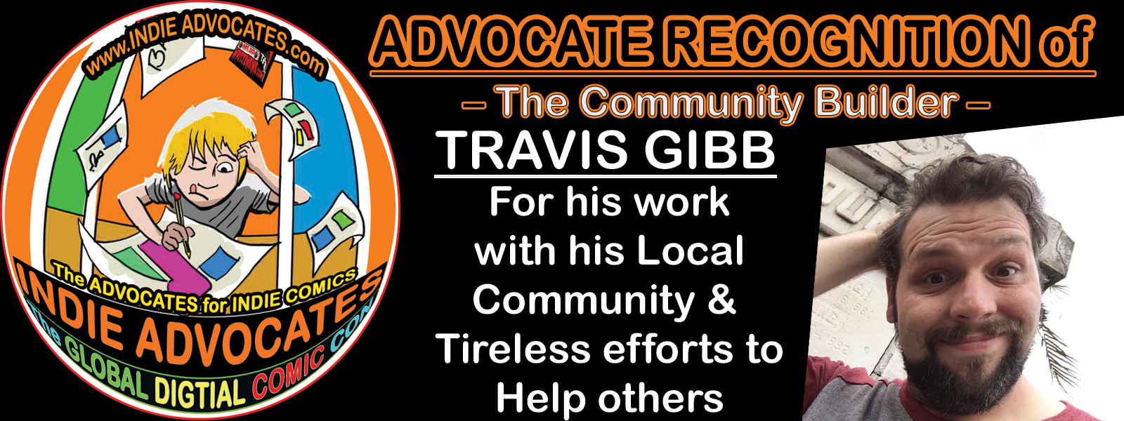 ADVOCATE RECOGNITION  is Give to Travis Gibb for being a Community Buldier