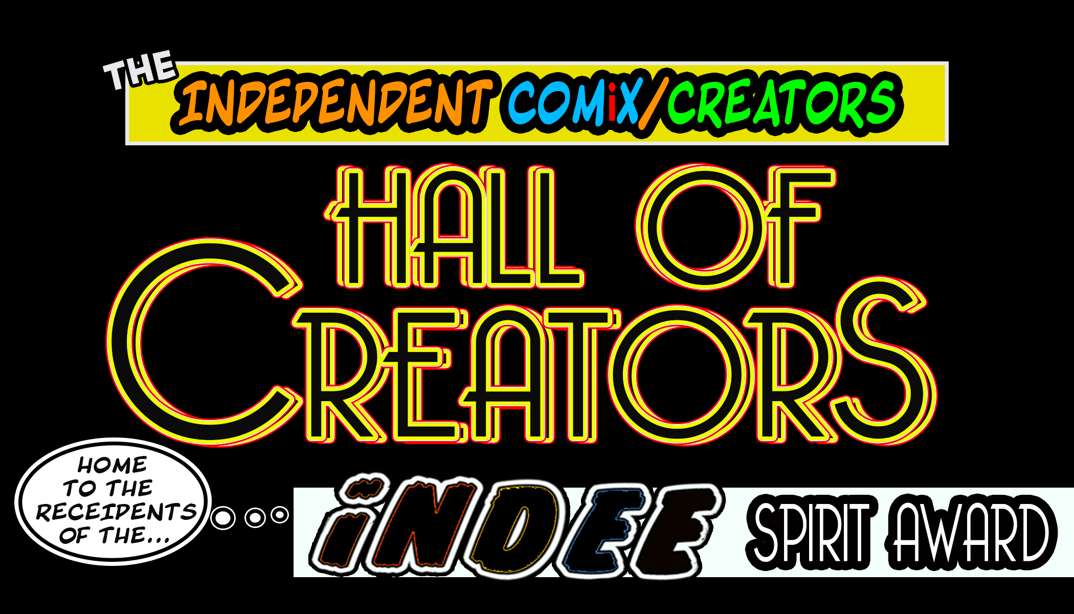 The INDEPENDENT COMiX HALL OF CREATORS & iNDEE SPIRIT AWARDS RECIPIENTS – –