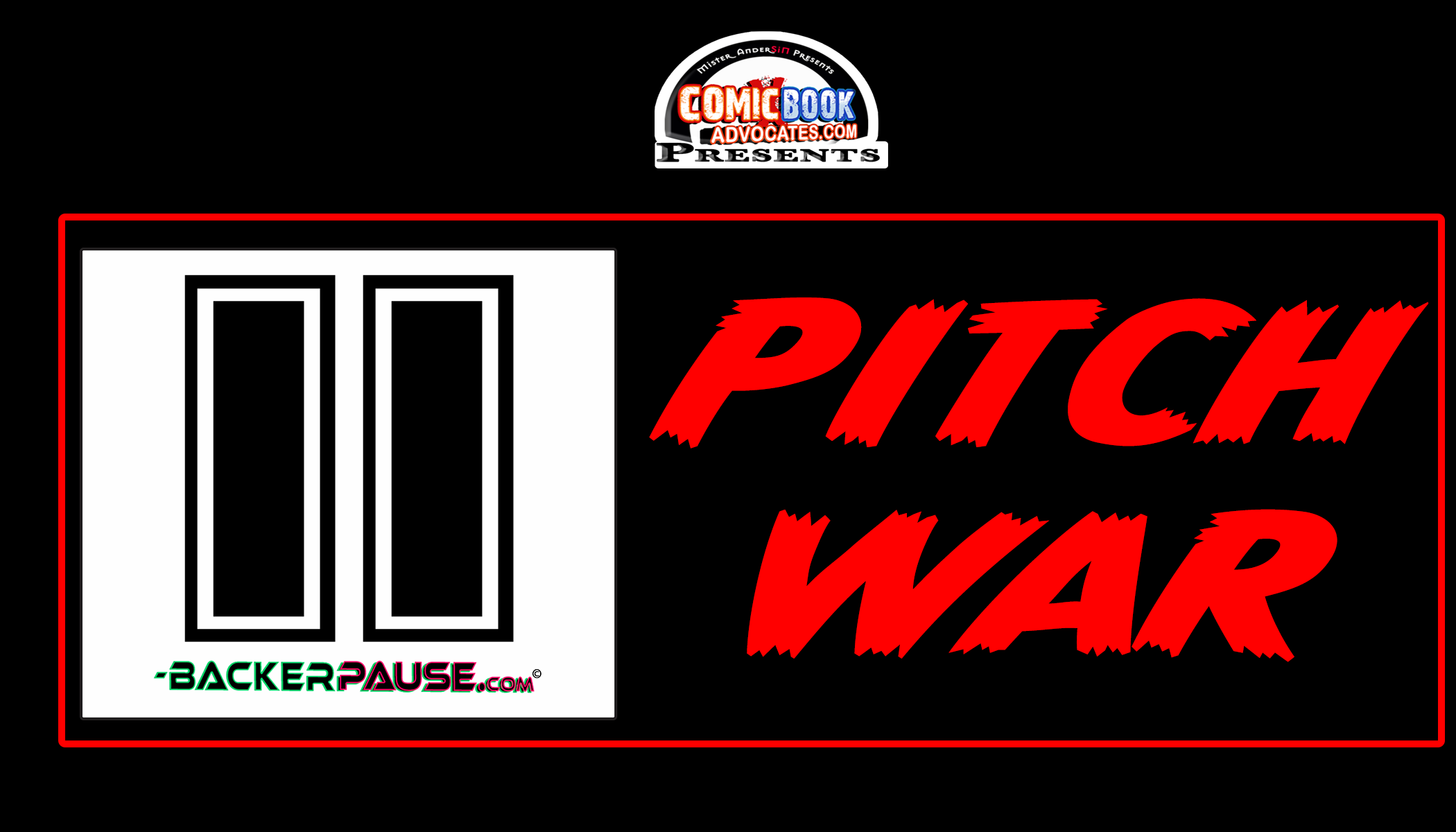 BACKER PAUSE:  PITCH WAR