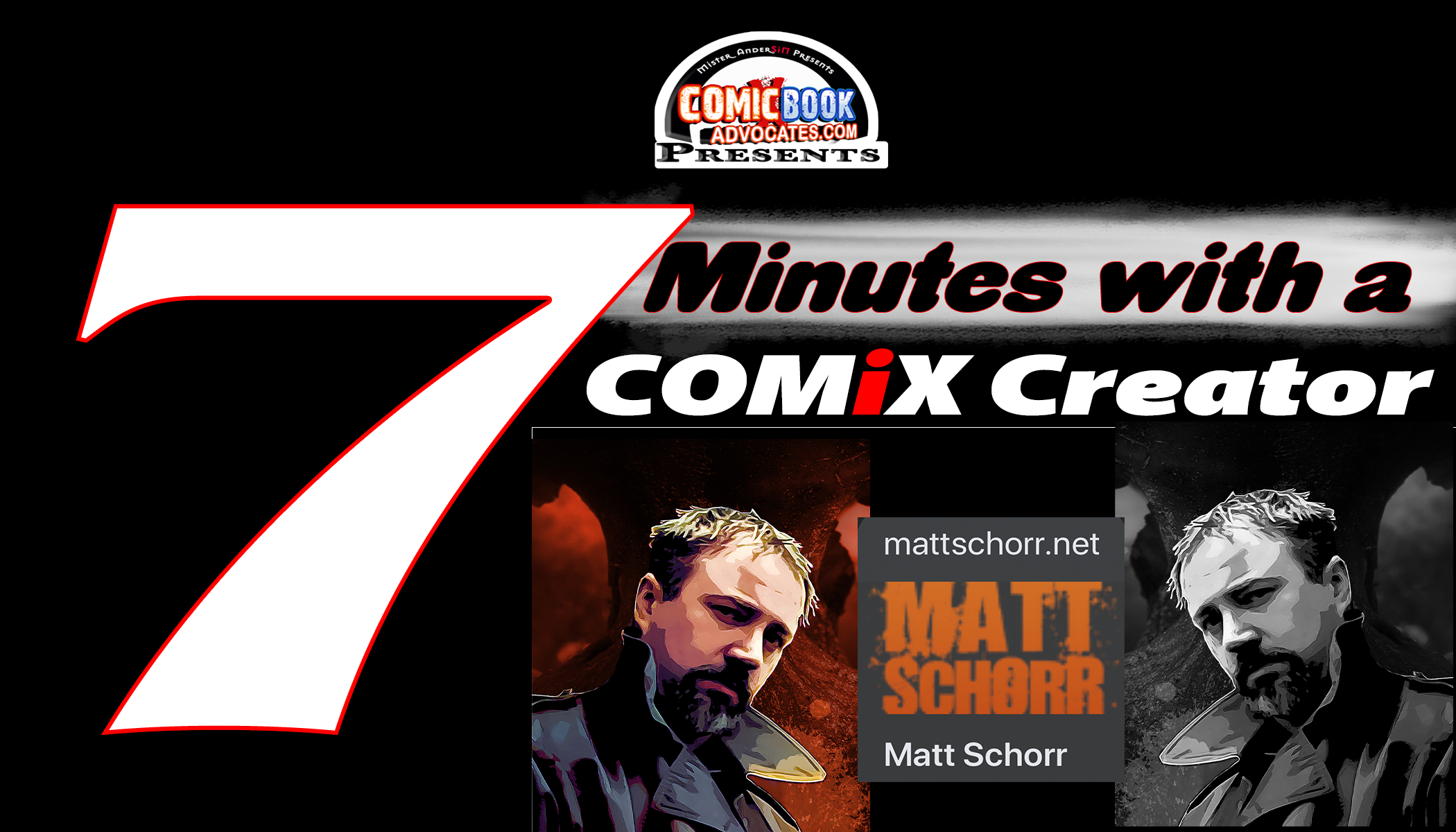 ComicBookADVOCATE.com Presents 7 mins with COMiX Creator: Matt Schorr