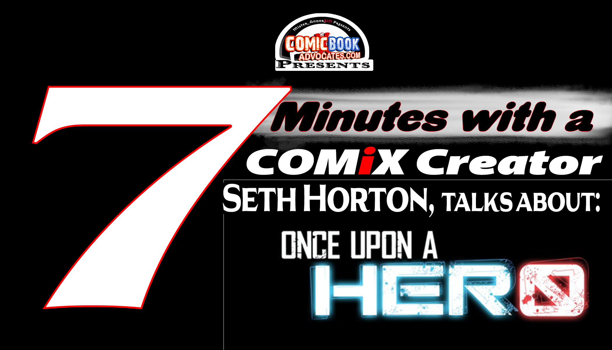 7 mins with Seth Horton & Once Upon A Hero #1-off the COMiXNEWSWiRE.com .
