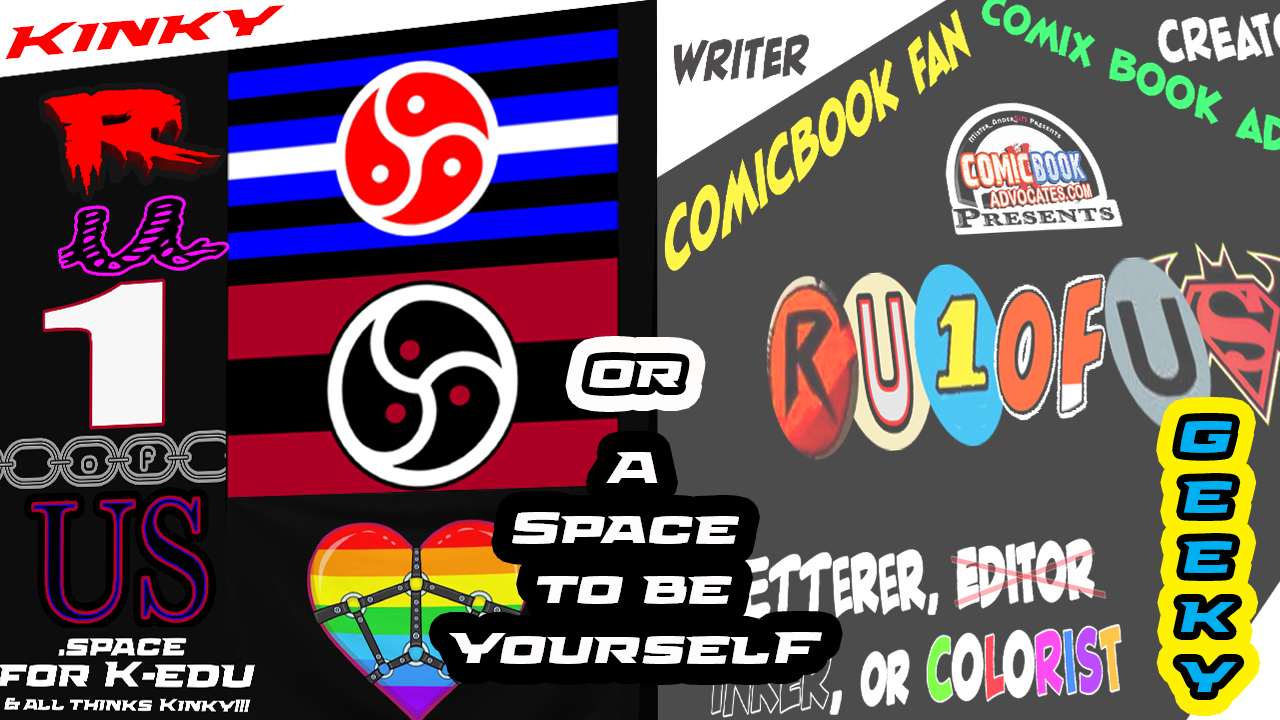 Ru1OfUs Kinky &/or Geeky maybe both- A Space to be UR True self